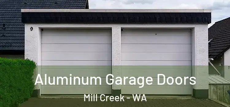  Aluminum Garage Doors Mill Creek - WA