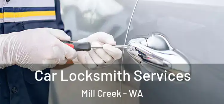  Car Locksmith Services Mill Creek - WA