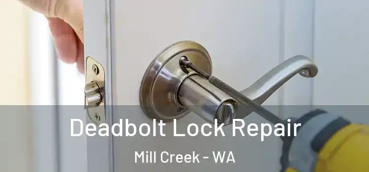 Deadbolt Lock Repair Mill Creek - WA