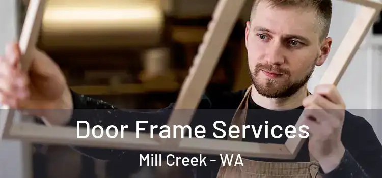  Door Frame Services Mill Creek - WA