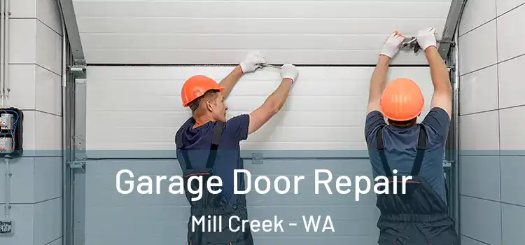  Garage Door Repair Mill Creek - WA