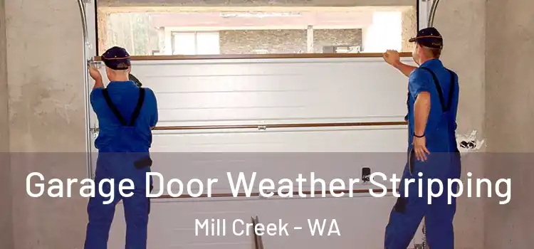  Garage Door Weather Stripping Mill Creek - WA