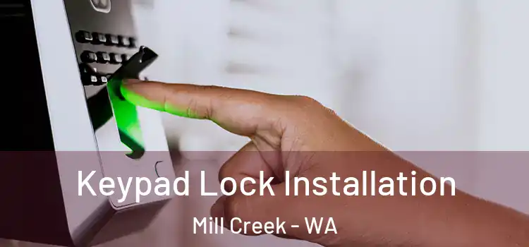  Keypad Lock Installation Mill Creek - WA