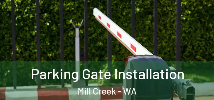 Parking Gate Installation Mill Creek - WA